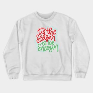 Tis The Season To Be Sneezin - Red/Green/Light Blue Crewneck Sweatshirt